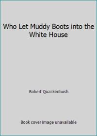 Who Let Muddy Boots into the White House