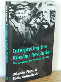 Interpreting the Russian Revolution: The Language and Symbols of 1917