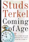 Coming of Age The Story of Our Century by Those Who've Lived It
