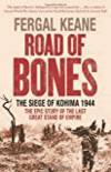 Road of Bones: The Siege of Kohima 1944 - The Epic Story of the Last Great Stand of Empire by Fergal Keane - First UK edition-2nd printing - 2010 - from Alpha 2 Omega Books (SKU: 11418)