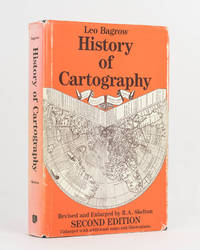 History of Cartography. Revised and enlarged by R.A. Skelton, Superintendent of the Map Room at...
