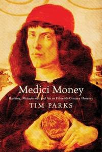 Medici Money: Banking, metaphysics and art in fifteenth-century Florence