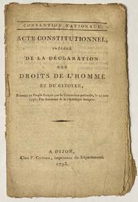 Acte Constitutionnel PrÃ©cÃ©dÃ© De La DÃ©claration Des Droits De L'homme Et Du Citoyen, PrÃ©sentÃ© Au Peuple FranÃ§ais Par La Convention Nationale, Le 24 Juin 1793, L'an Deuxieme De La Republique Francaise - 