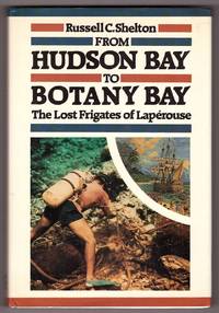 From Hudson Bay to Botany Bay;  The Lost Frigates of Laperouse