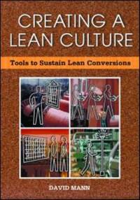 Creating a Lean Culture: Tools to Sustain Lean Conversions