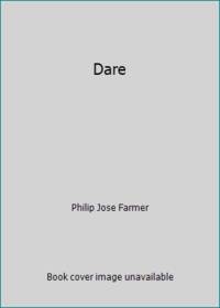 Dare by Philip Jos? Farmer - 1979