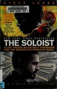 the soloist by steve lopez Steve lopez is a los angeles times columnist his story of befriending of homeless schizophrenic man is the basis of the film the soloist find more steve. the soloist by steve lopez Steve lopez is a los angeles times columnist his story of befriending of homeless schizophrenic man is the basis of the film the soloist find more steve.