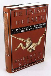 The Ends of the Earth: A Journey at the Dawn of the Twenty-first Century by Kaplan, Robert D - 1996-02-27