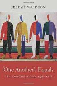 One Another&#039;s Equals: The Basis of Human Equality by Jeremy Waldron - 2017-04-05