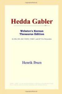 Hedda Gabler (Webster&#039;s Korean Thesaurus Edition) by Henrik Ibsen - 2006-02-05