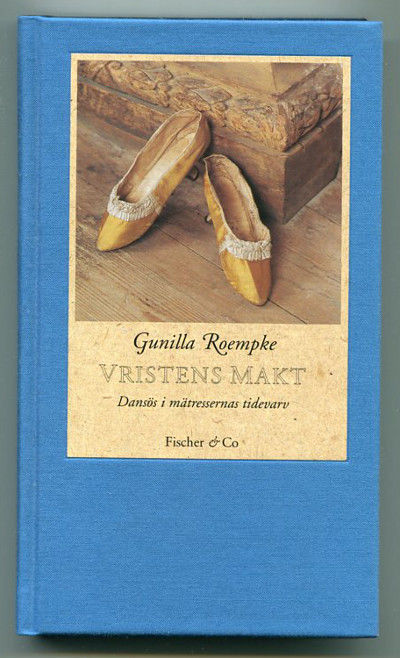 Vristens makt. Dansös i mätressernas tidevarv.