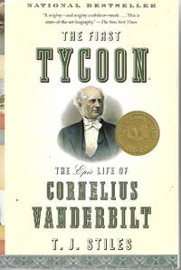The First Tycoon The Epic Life of Cornelius Vanderbilt