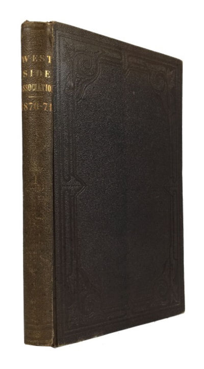 West Side Association. New York, 1870-1871. Proceedings of Six Public Meetings Held on the 22d December, 1870, 11th January, 1871, 8th February, 1871, 8th March, 1871, 12th April, 1871, 26th May, 1871