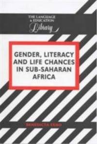 Gender, Literacy and Life Chances in Sub-Saharan Africa by Benedicta Egbo - 2000-02-07