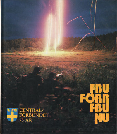 FBU FÖRR, FBU NU. Centralförbundet 75 år.