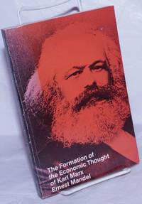 The formation of the economic thought of Karl Marx, 1843 to Capital . Translated by Brian Pearce