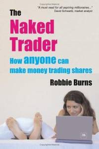 The Naked Trader : How Anyone Can Make Money Trading Shares