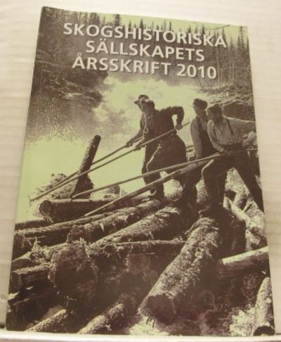 Skogshistoriska sällskapets årsskrift 2010.