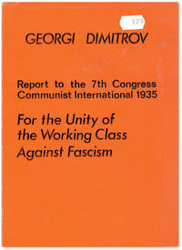 Report to the 7th Congress Communist International 1935: for the Unity of the Working Class Against Fascism de DIMITROV, Georgi - 1973