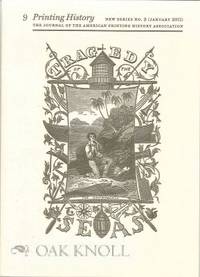 PRINTING HISTORY, THE JOURNAL OF THE AMERICAN PRINTING HISTORY ASSOCIATION. NEW SERIES NO.9
