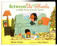BETWEEN US AND ABUELA: A Family Story from the Border.