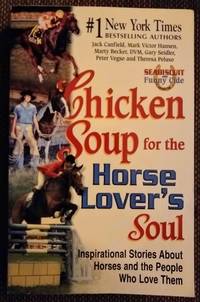 image of Chicken Soup for the Horse Lover's Soul: Inspirational Stories About Horses and the People Who Love Them (Chicken Soup for the Soul)