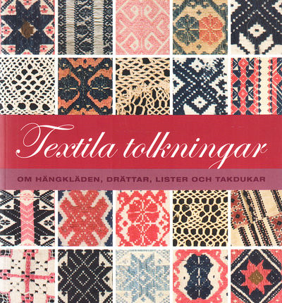 Textila tolkningar. Om hängkläden, drättar,…