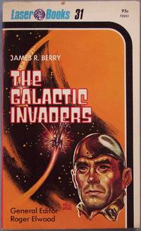 THE GALACTIC INVADERS by Berry, James R - 1976