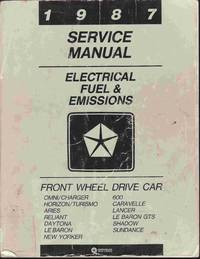 1987 Chrysler Service Manual, Electrical Fuel &amp; Emissions, Front Wheel  Drive Car Chrysler Motors by Chrysler - 1987