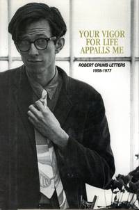 Your Vigor for Life Appalls Me: Robert Crumb Letters, 1958-1977