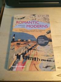 cover of Romantic Moderns: English Writers, Artists and the Imagination from Virginia Woolf to John Piper