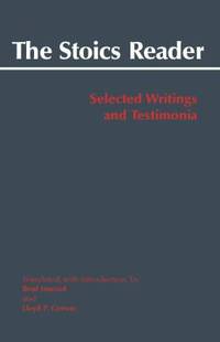 The Stoics Reader : Selected Writings and Testimonia