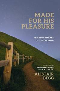 Made for His Pleasure : Ten Benchmarks of a Vital Faith