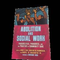 Abolition and Social Work: Possibilities, Paradoxes and the Practice of Community Care