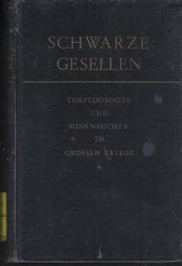 Schwarze Gesellen - Torpedoboote und Minensucher im großen Kriege