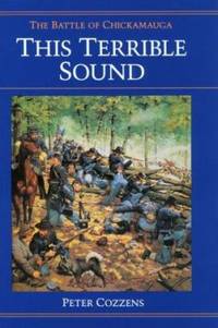 This Terrible Sound : The Battle of Chickamauga by Peter Cozzens - 1992