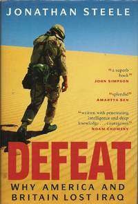 Defeat - Why America and Britain Lost Iraq by Steele, Jonathan - 2008