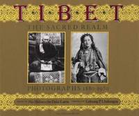 Tibet: The Sacred Realm, Photographs 1880-1950 by Lhalungpa, Lobsang P