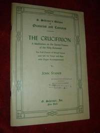 The Crucifixion a Meditation on the Sacred Passion of the Holy Redeemer by Stainer, John