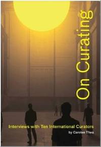 On Curating: Interviews with Ten International Curators