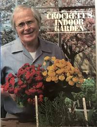 Crockett&#039;s Indoor Gardening by Crockett, James Underwood - 1978