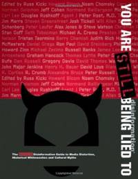 You Are STILL Being Lied To: The New Disinformation Guide to Media Distortion, Historical...