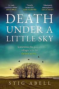Death Under a Little Sky: The new debut rural crime detective thriller you...