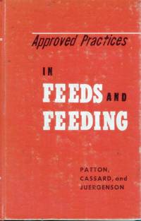 Approved Practices in Feeds and Feeding by Patton, Westley R.; Cassard, Daniel W.; Juergenson, Elwood W - 1971