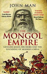 The Mongol Empire: An absorbing and unputdownable history of Genghis Khanand the founding of...