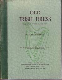 Old Irish Dress and That of The Isle of Man by McClintock, H. F - 1950