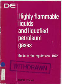 HIGHLY FLAMMABLE LIQUIDS AND LIQUEFIED PETROLEUM GASES - Guide to the Regulations 1972