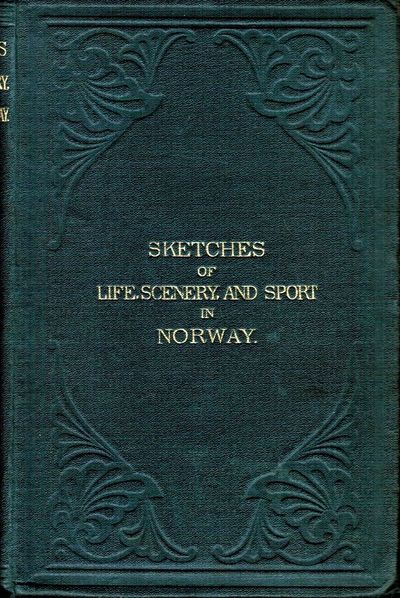 Scetches of Life, Scenery, and Sport in Norway.