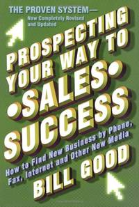 cover of Prospecting Your Way to Sales Success: How to find New Business by Phone, Fax, Internet and Other New Media