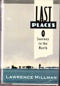 Last Places: A Journey in the North by Millman, Lawrence